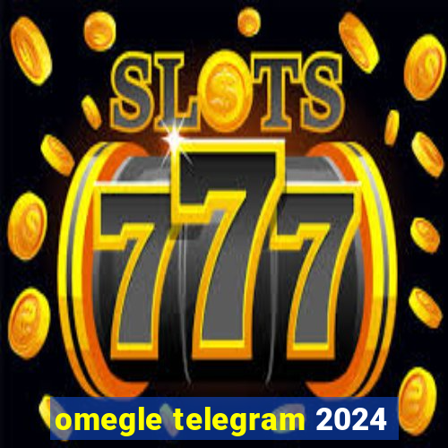 omegle telegram 2024